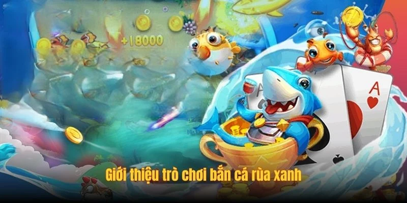 Mẹo chơi bắn cá rùa xanh nổ hũ cực đã tại QQ888