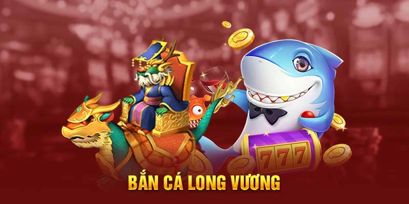 Hướng dẫn chơi bắn cá long vương hiệu quả